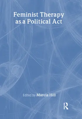 Hill |  Feminist Therapy as a Political Act | Buch |  Sack Fachmedien