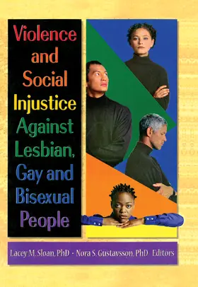 Sloan / Gustavsson |  Violence and Social Injustice Against Lesbian, Gay, and Bisexual People | Buch |  Sack Fachmedien