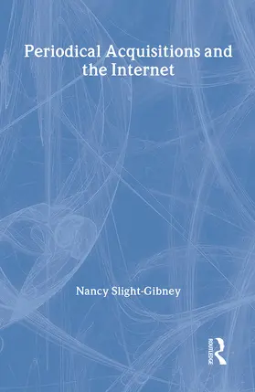 Slight-Gibney |  Periodical Acquisitions and the Internet | Buch |  Sack Fachmedien