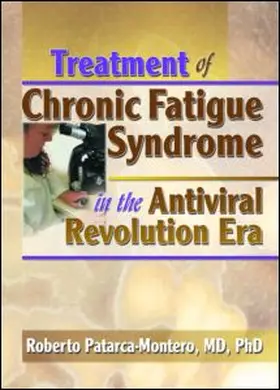 Patarca-Montero | Treatment of Chronic Fatigue Syndrome in the Antiviral Revolution Era | Buch | 978-0-7890-1254-8 | sack.de