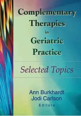 Burkhardt / Carlson |  Complementary Therapies in Geriatric Practice | Buch |  Sack Fachmedien