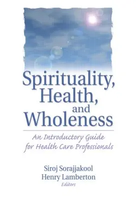 Lamberton / Sorajjakool |  Spirituality, Health, and Wholeness | Buch |  Sack Fachmedien