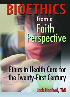 Hanford / Koenig | Bioethics from a Faith Perspective | Buch | 978-0-7890-1510-5 | www.sack.de