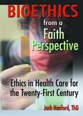 Hanford / Koenig |  Bioethics from a Faith Perspective | Buch |  Sack Fachmedien