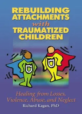 Kagan |  Rebuilding Attachments with Traumatized Children | Buch |  Sack Fachmedien