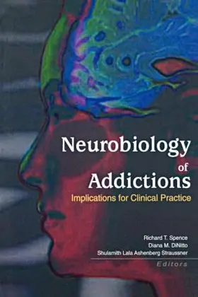 Straussner / Spence / Dinitto |  Neurobiology of Addictions | Buch |  Sack Fachmedien