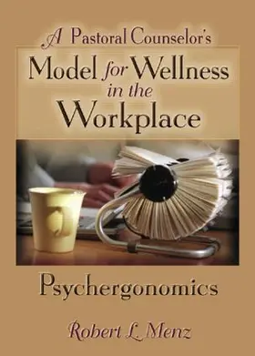 Dayringer / Menz |  A Pastoral Counselor's Model for Wellness in the Workplace | Buch |  Sack Fachmedien