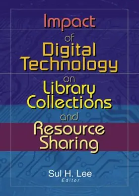Lee |  Impact of Digital Technology on Library Collections and Resource Sharing | Buch |  Sack Fachmedien