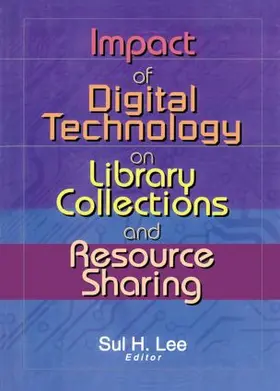 Lee | Impact of Digital Technology on Library Collections and Resource Sharing | Buch | 978-0-7890-1909-7 | www.sack.de