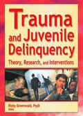 Greenwald |  Trauma and Juvenile Delinquency | Buch |  Sack Fachmedien