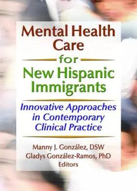 Finlayson / Gonzalez / Gonzalez-Ramos | Mental Health Care for New Hispanic Immigrants | Buch | 978-0-7890-2307-0 | www.sack.de