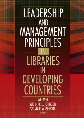 Wei / O'Neill Johnson | Leadership and Management Principles in Libraries in Developing Countries | Buch | 978-0-7890-2411-4 | www.sack.de