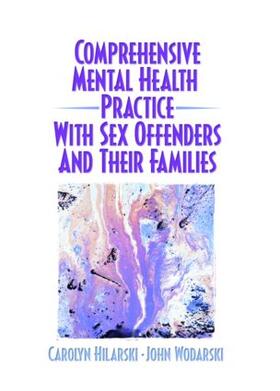 Wodarski / Hilarski | Comprehensive Mental Health Practice with Sex Offenders and Their Families | Buch | 978-0-7890-2542-5 | sack.de