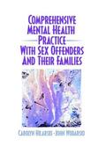 Wodarski / Hilarski |  Comprehensive Mental Health Practice with Sex Offenders and Their Families | Buch |  Sack Fachmedien