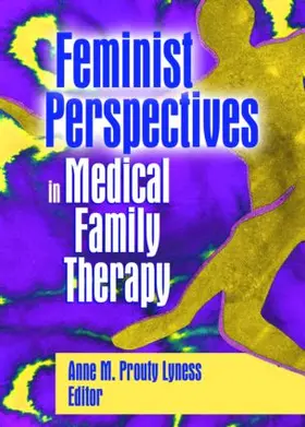 Prouty Lyness | Feminist Perspectives in Medical Family Therapy | Buch | 978-0-7890-2546-3 | www.sack.de