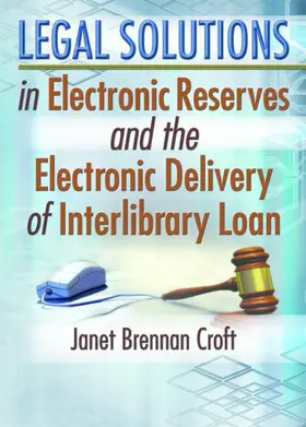 Brennan Croft |  Legal Solutions in Electronic Reserves and the Electronic Delivery of Interlibrary Loan | Buch |  Sack Fachmedien