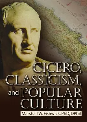 Fishwick |  Cicero, Classicism, and Popular Culture | Buch |  Sack Fachmedien