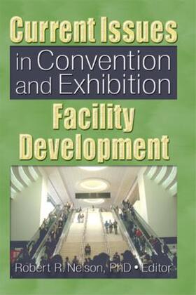 Nelson | Current Issues in Convention and Exhibition Facility Development | Buch | 978-0-7890-2598-2 | sack.de