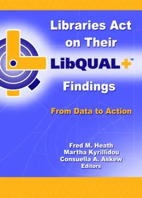 Heath / Kyrillidou / Askew |  Libraries Act on Their LibQUAL+ Findings | Buch |  Sack Fachmedien