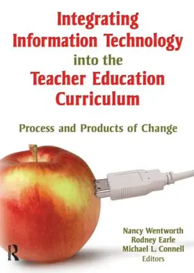 Wentworth / Earle / Connell |  Integrating Information Technology into the Teacher Education Curriculum | Buch |  Sack Fachmedien