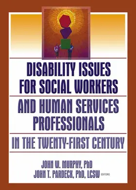 Pardeck / Murphy |  Disability Issues for Social Workers and Human Services Professionals in the Twenty-First Century | Buch |  Sack Fachmedien