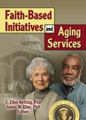 Ellor / Netting |  Faith-Based Initiatives and Aging Services | Buch |  Sack Fachmedien