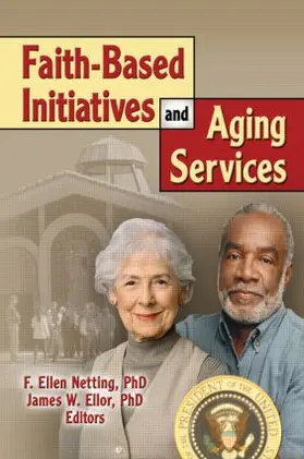 Ellor / Netting |  Faith-Based Initiatives and Aging Services | Buch |  Sack Fachmedien