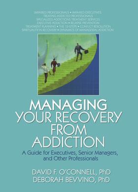 O'Connell / Carruth / Bevvino | Managing Your Recovery from Addiction | Buch | 978-0-7890-2739-9 | sack.de