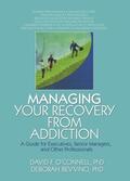 O'Connell / Carruth / Bevvino |  Managing Your Recovery from Addiction | Buch |  Sack Fachmedien