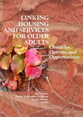 Pynoos / Hollander Feldman / Ahrens | Linking Housing and Services for Older Adults | Buch | 978-0-7890-2778-8 | sack.de