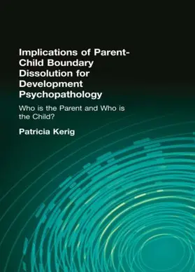 Kerig |  Implications of Parent-Child Boundary Dissolution for Developmental Psychopathology | Buch |  Sack Fachmedien