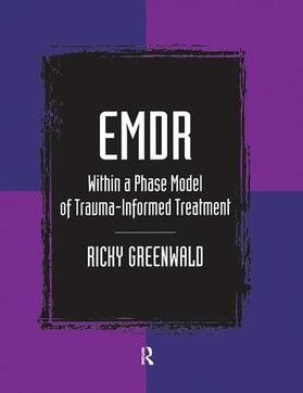 Greenwald | EMDR Within a Phase Model of Trauma-Informed Treatment | Buch | 978-0-7890-3216-4 | sack.de