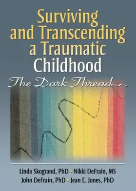 Skogrand / DeFrain / Jones | Surviving and Transcending a Traumatic Childhood | Buch | 978-0-7890-3265-2 | www.sack.de
