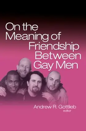 Gottlieb | On the Meaning of Friendship Between Gay Men | Buch | 978-0-7890-3354-3 | www.sack.de