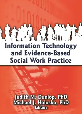 Dunlop / Holosko |  Information Technology and Evidence-Based Social Work Practice | Buch |  Sack Fachmedien