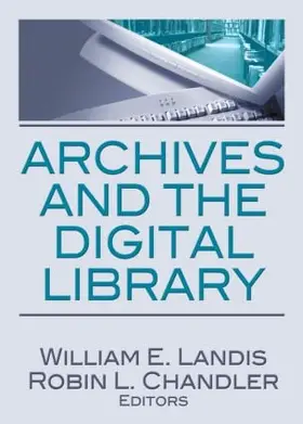 Landis / Chandler |  Archives and the Digital Library | Buch |  Sack Fachmedien