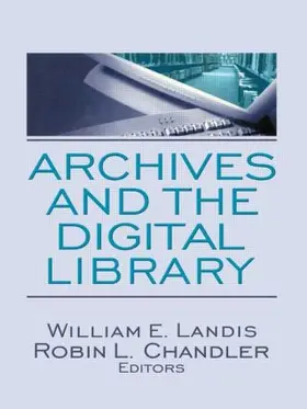 Landis / Chandler |  Archives and the Digital Library | Buch |  Sack Fachmedien