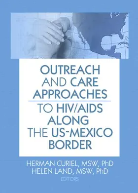 Curiel / Land |  Outreach and Care Approaches to HIV/AIDS Along the US-Mexico Border | Buch |  Sack Fachmedien
