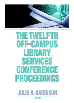 Garrison | The Twelfth Off-Campus Library Services Conference Proceedings | Buch | 978-0-7890-3476-2 | www.sack.de