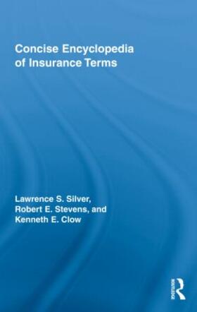 Silver / Stevens / Clow |  Concise Encyclopedia of Insurance Terms | Buch |  Sack Fachmedien