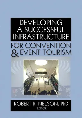 Nelson |  Developing a Successful Infrastructure for Convention and Event Tourism | Buch |  Sack Fachmedien