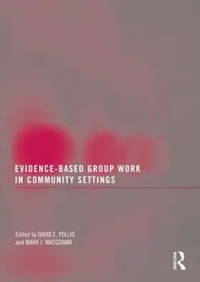 Pollio / Macgowan |  Evidence-Based Group Work in Community Settings | Buch |  Sack Fachmedien