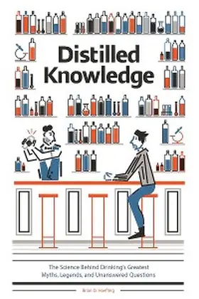 Hoefling |  Distilled Knowledge: The Science Behind Drinking's Greatest Myths, Legends, and Unanswered Questions | eBook | Sack Fachmedien