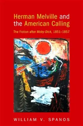 Spanos |  Herman Melville and the American Calling | eBook | Sack Fachmedien