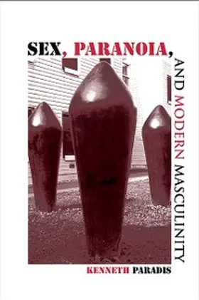 Paradis |  Sex, Paranoia, and Modern Masculinity | eBook | Sack Fachmedien