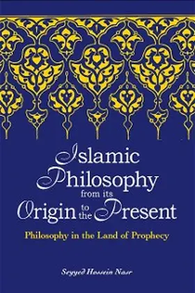 Nasr |  Islamic Philosophy from Its Origin to the Present | eBook | Sack Fachmedien