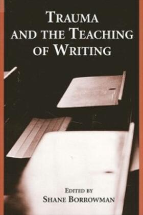 Borrowman |  Trauma and the Teaching of Writing | eBook | Sack Fachmedien