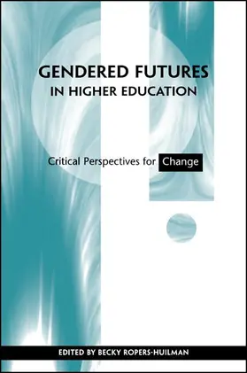 Ropers-Huilman |  Gendered Futures in Higher Education | eBook | Sack Fachmedien