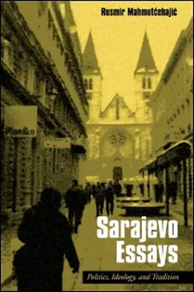 Mahmutcehajic |  Sarajevo Essays | eBook | Sack Fachmedien
