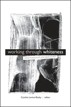 Levine-Rasky |  Working through Whiteness | eBook | Sack Fachmedien